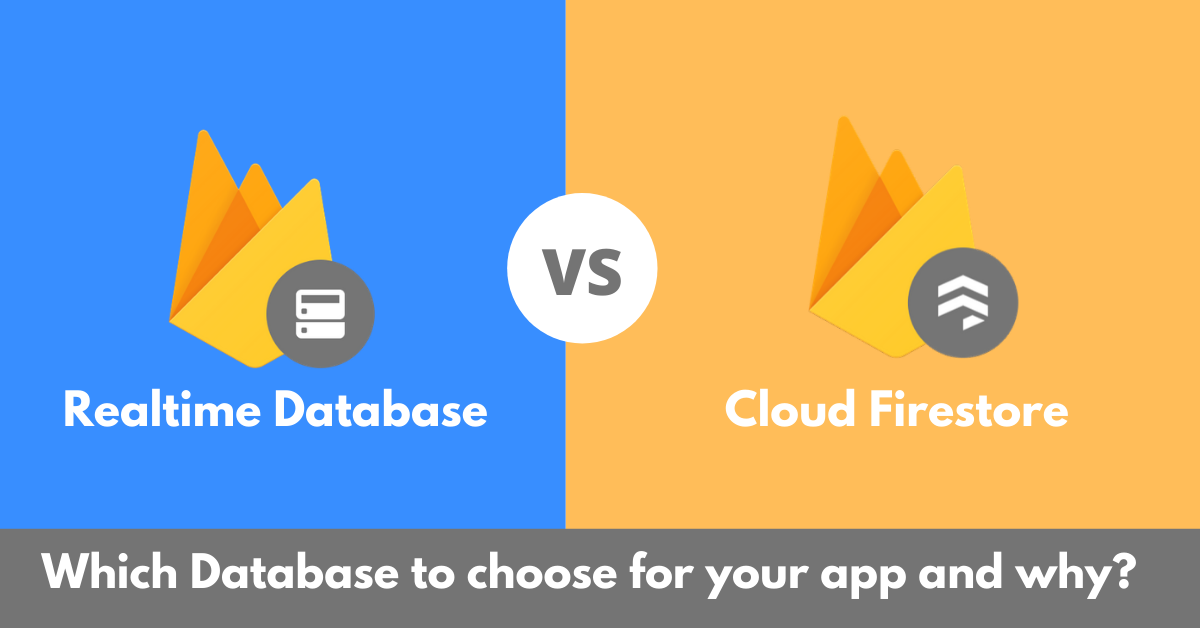 Realtime Database vs Cloud Firestore - Which database to choose ?